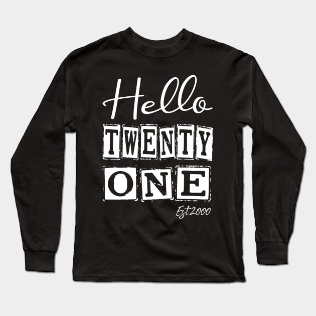 Hello Twenty one Est.2000 21th Funny Birthday Long Sleeve T-Shirt by shopcherroukia